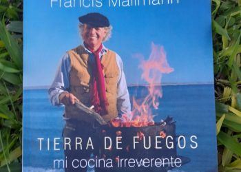 Tierra de Fuegos. Mi cocina Irreverente. Francis Mallman. V&R Editoras.